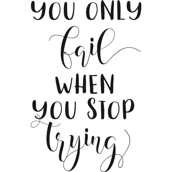 You only fail when you stop trying Thumbnail